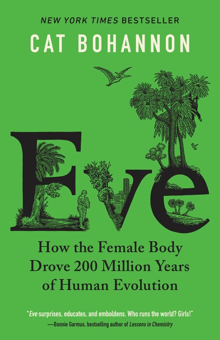 The cover of Cat Bohannon's book, "Eve: How the Female Body Drove 200 Million Years of Human Evolution."