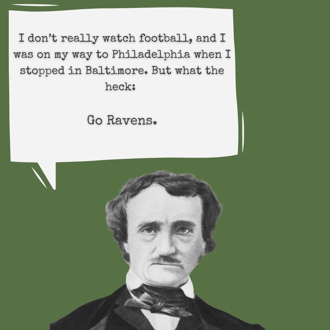 What would Edgar Allan Poe say about the Ravens' run for the Super Bowl? I've got some thoughts.